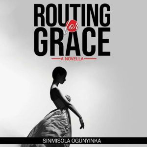 Routing for Grace, Sinmisola Ogunyinka