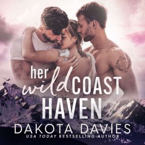 Her Wild Coast Haven: A Small Town Suspense Romance, Dakota Davies