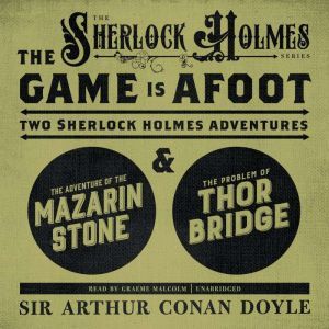 The Game Is Afoot: Two Sherlock Holmes Adventures, Sir Arthur Conan Doyle