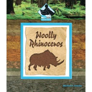 Prehistoric Animals #2: Woolly Rhinoceros, Michael P. Goecke