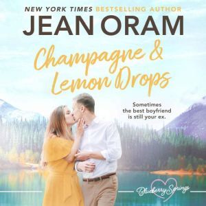 Champagne and Lemon Drops: A Blueberry Springs Sweet Romance, Jean Oram