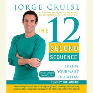 The 12 Second Sequence: Get Fit in 20 Minutes Twice a Week!, Jorge Cruise