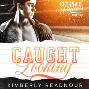 Caught Looking: A Second Chance Sports Romance Novel, Kimberly Readnour