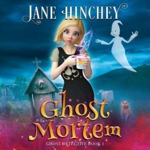 Ghost Mortem: A Paranormal Cozy Mystery, Jane Hinchey