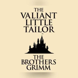 Valiant Little Tailor, The, The Brothers Grimm