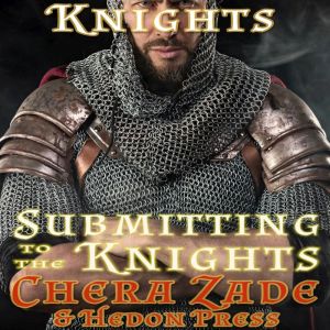 Submitting to the Knights, Chera Zade