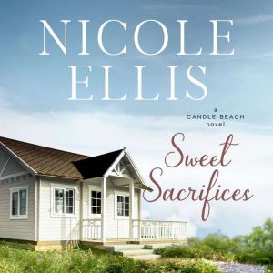 Sweet Sacrifices, Candle Beach #8: A Candle Beach Novel, Nicole Ellis