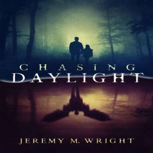 Chasing Daylight, Jeremy M. Wright