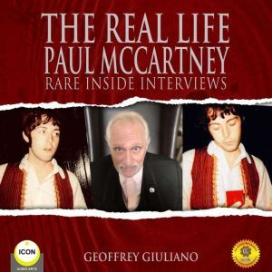 The Real Life Paul McCartney - Rare Inside Interviews, Geoffrey Giuliano