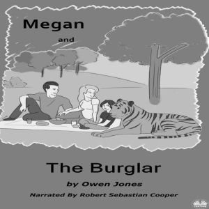 Megan And The Burglar: A Spirit Guide, A Ghost Tiger And One Scary Mother!, Owen Jones