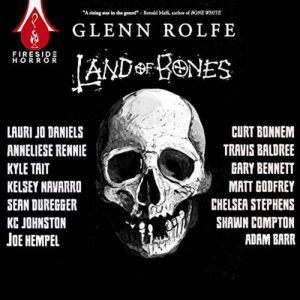 Land of Bones: 14 Tales of the Strange and Macabre, Glenn Rolfe