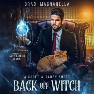 Back Off Witch: A Croft and Tabby Short, Brad Magnarella