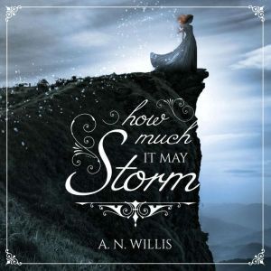 How Much It May Storm: A Chilling Historical Ghost Story, A.N. Willis