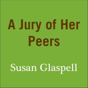 A Jury of Her Peers, Susan Glaspell