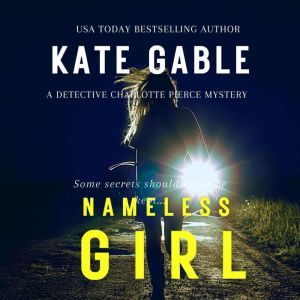 Nameless Girl: A Detective Charlotte Pierce Mystery, Kate Gable