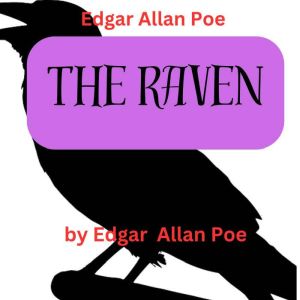Edgar Allan Poe:  The Raven, Edgar Allan Poe
