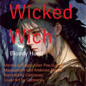 The Wicked Witch: Bloody Hand: The Wicked Wich, Guy de Maupassant