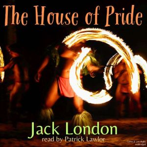 The House of Pride, Jack London