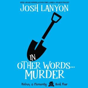 In Other Words...Murder: Holmes & Moriarity 4, Josh Lanyon