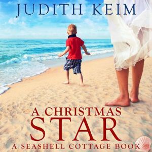 A Christmas Star: A Seashell Cottage Book, Judith Keim