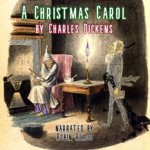A Christmas Carol: In Prose, A Ghost Story of Christmas, Charles Dickens