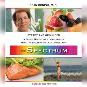 Steady and Grounded: A Guided Meditation from THE SPECTRUM, Dean Ornish, M.D.