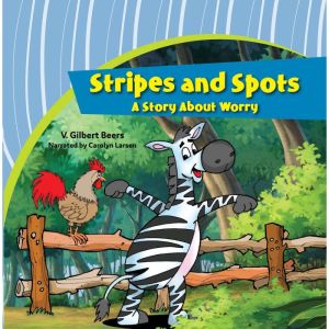 Stripes and SpotsA Story About Worry, V. Gilbert Beers