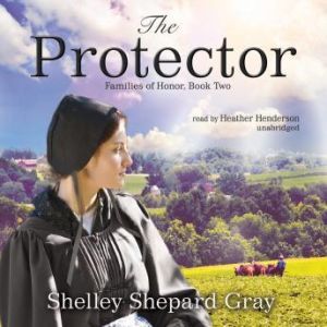 The Protector: Families of Honor, Book Two, Shelley Shepard Gray