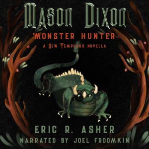Mason Dixon: Monster Hunter: A New Templars Novella, Eric R. Asher