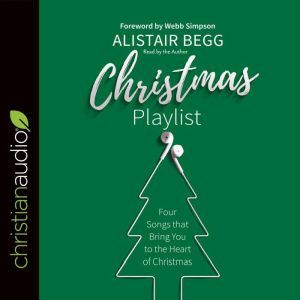 Christmas Playlist: Four Songs that bring you to the heart of Christmas, Alistair Begg