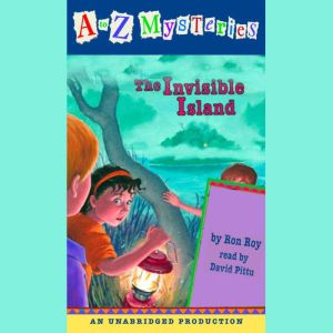 A to Z Mysteries: The Invisible Island, Ron Roy