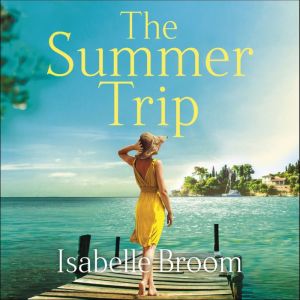The Summer Trip: escape to sun-soaked Corfu with this must-read romance, Isabelle Broom
