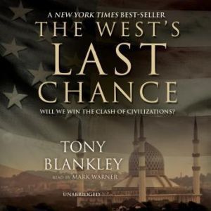 The Wests Last Chance: Will We Win the Clash of Civilizations?, Tony Blankley