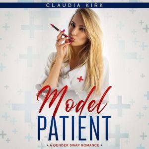 Model Patient: A Gender Swap Romance, Claudia Kirk