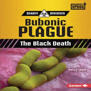 Bubonic Plague: The Black Death, Percy Leed