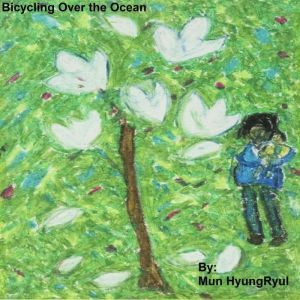 Bicycling Over the Ocean, Mun HyungRyul