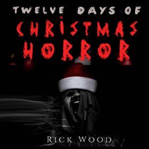 Twelve Days of Christmas Horror, Rick Wood
