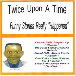 Twice Upon a Time: Funny Stories that Really Happened, James M. Spears