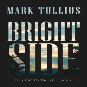 Brightside: A Novel, Mark Tullius