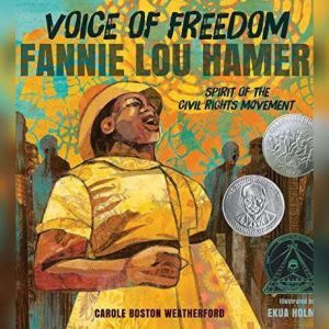 Voice of Freedom: Fannie Lou Hamer - Spirit of the Civil Rights Movement, Carole Boston Weatherford