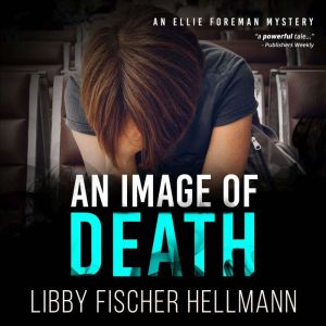 An Image Of Death: An Ellie Foreman Mystery, Libby Fischer Hellmann