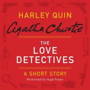 The Love Detectives: A Harley Quin Short Story, Agatha Christie