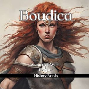 Boudica: Queen of the Iceni, History Nerds
