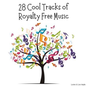 28 Cool Tracks of Royalty Free Music, Listen & Live Audio Inc.