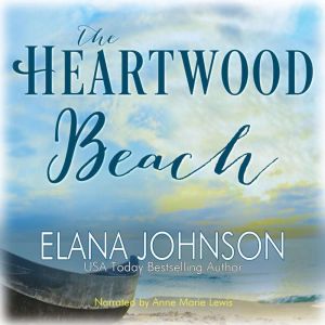 The Heartwood Beach: A Heartwood Sisters Novel, Elana Johnson