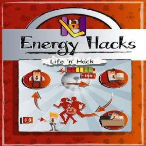 Energy Hacks, Life 'n' Hack