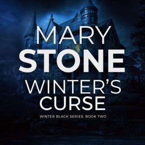 Winter's Curse (Winter Black Series: Book Two), Mary Stone