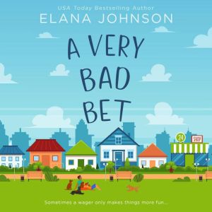 A Very Bad Bet: Enemies to Lovers Sweet Romcom, Elana Johnson