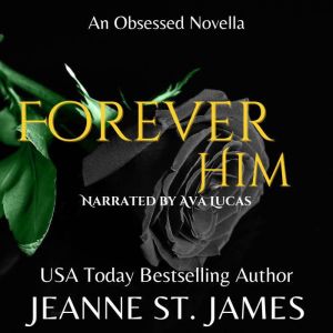 Forever Him: An Obsessed Novella, Jeanne St. James