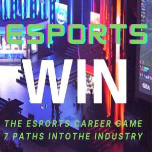 Win the eSports Career Game: 7 paths into the industry: 7 paths into the industry, Travis Saunders